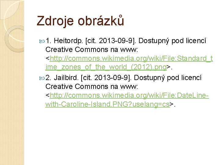 Zdroje obrázků 1. Heitordp. [cit. 2013 -09 -9]. Dostupný pod licencí Creative Commons na