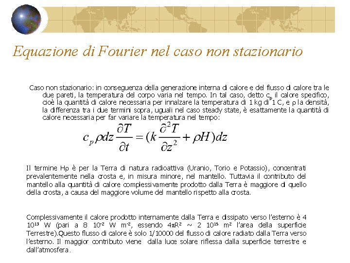 Equazione di Fourier nel caso non stazionario Caso non stazionario: in conseguenza della generazione