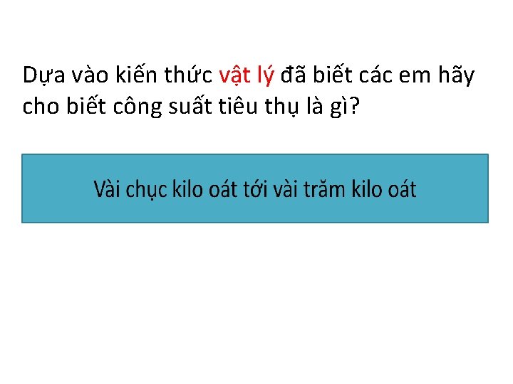 Dựa vào kiến thức vật lý đã biết các em hãy cho biết công