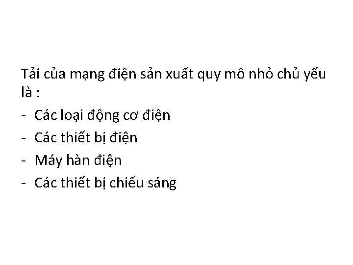 Tải của mạng điện sản xuất quy mô nhỏ chủ yếu là : -