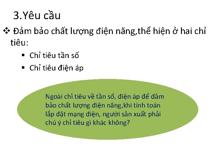 3. Yêu cầu v Đảm bảo chất lượng điện năng, thể hiện ở hai