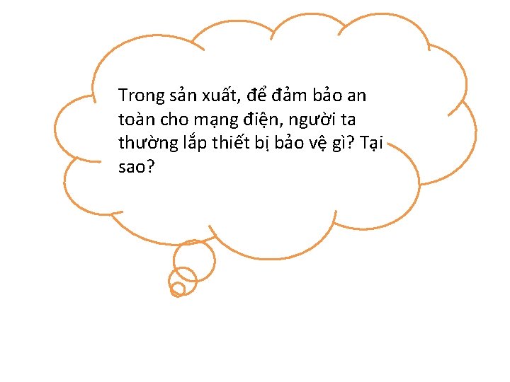 Trong sản xuất, để đảm bảo an toàn cho mạng điện, người ta thường