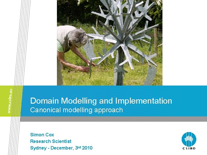 Domain Modelling and Implementation Canonical modelling approach Simon Cox Research Scientist Sydney - December,