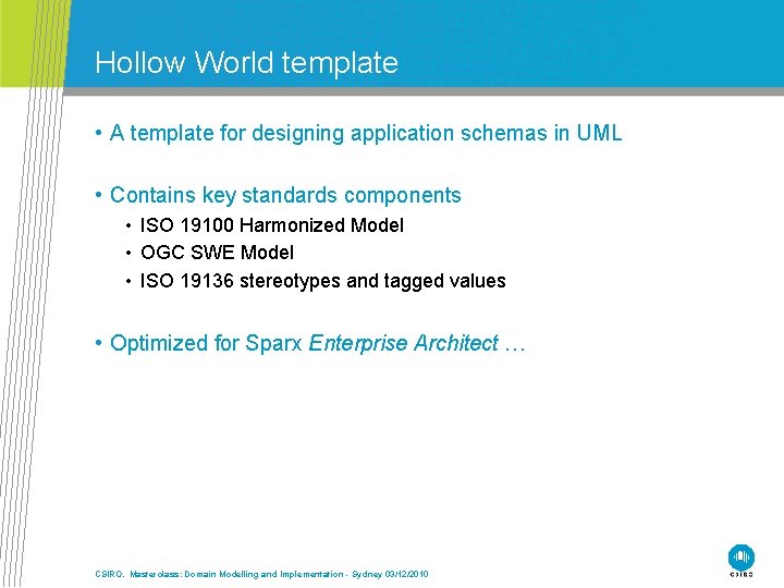 Hollow World template • A template for designing application schemas in UML • Contains