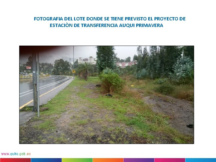  FOTOGRAFIA DEL LOTE DONDE SE TIENE PREVISTO EL PROYECTO DE ESTACIÒN DE TRANSFERENCIA