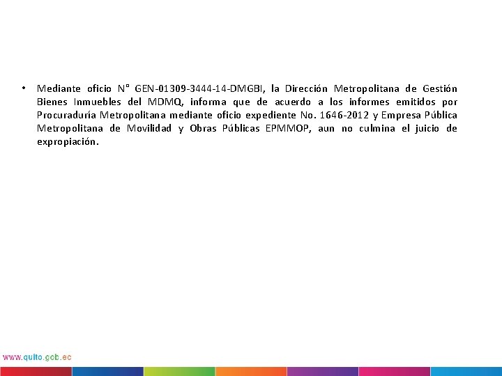  • Mediante oficio N° GEN-01309 -3444 -14 -DMGBI, la Dirección Metropolitana de Gestión