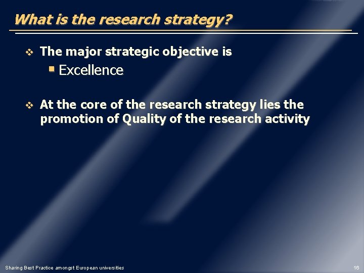 What is the research strategy? v The major strategic objective is § Excellence v