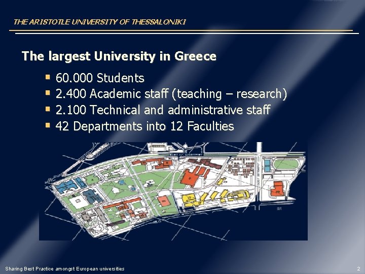 THE ARISTOTLE UNIVERSITY OF THESSALONIKI The largest University in Greece § 60. 000 Students