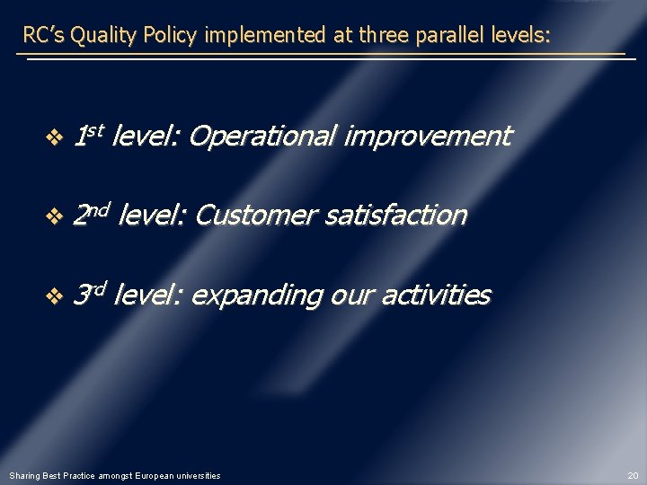 RC’s Quality Policy implemented at three parallel levels: v 1 st level: Operational improvement
