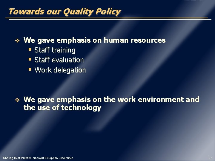 Towards our Quality Policy v We gave emphasis on human resources § Staff training