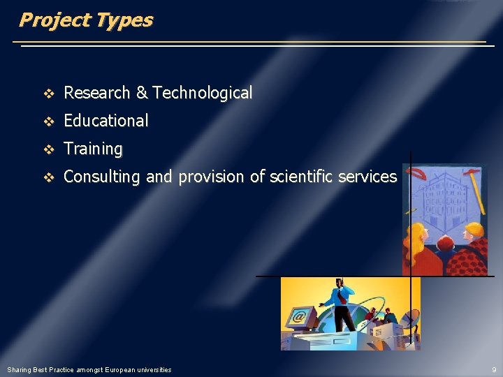 Project Types v Research & Technological v Educational v Training v Consulting and provision