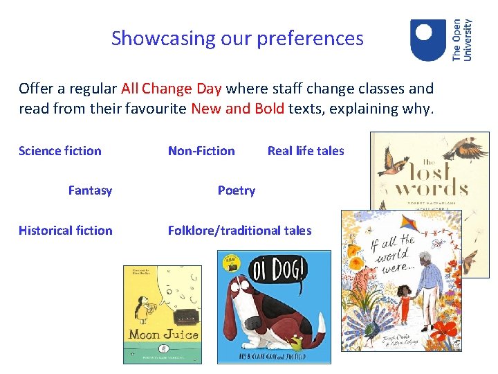Showcasing our preferences Offer a regular All Change Day where staff change classes and