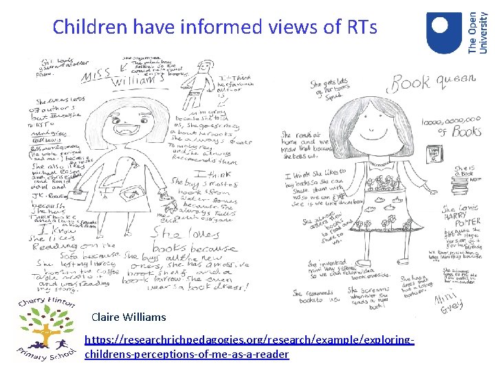 Children have informed views of RTs Claire Williams https: //researchrichpedagogies. org/research/example/exploringchildrens-perceptions-of-me-as-a-reader 
