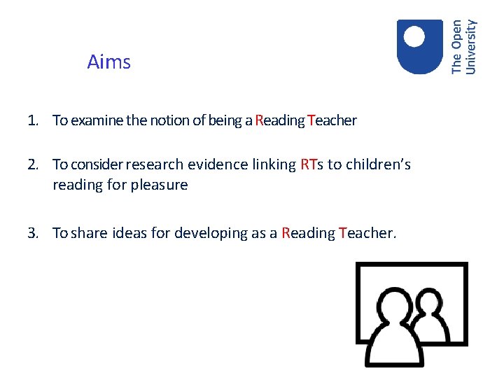 Aims 1. To examine the notion of being a Reading Teacher 2. To consider