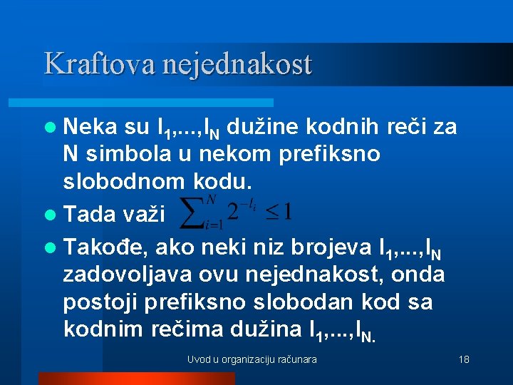 Kraftova nejednakost l Neka su l 1, . . . , l. N dužine