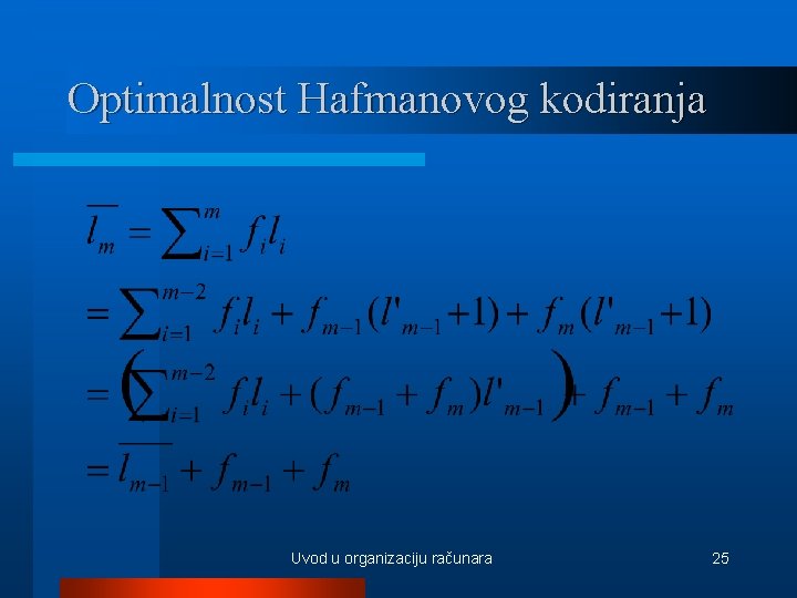 Optimalnost Hafmanovog kodiranja Uvod u organizaciju računara 25 