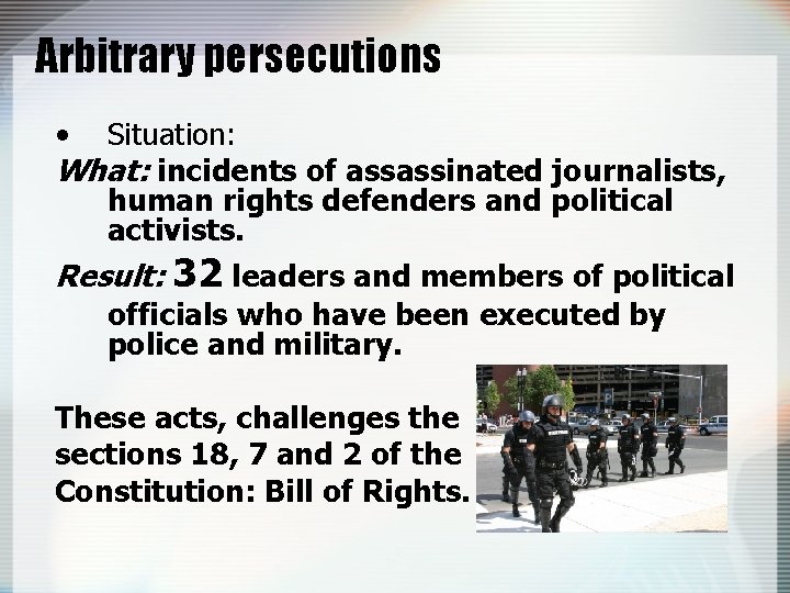 Arbitrary persecutions • Situation: What: incidents of assassinated journalists, human rights defenders and political