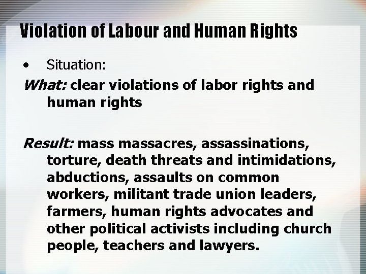 Violation of Labour and Human Rights • Situation: What: clear violations of labor rights