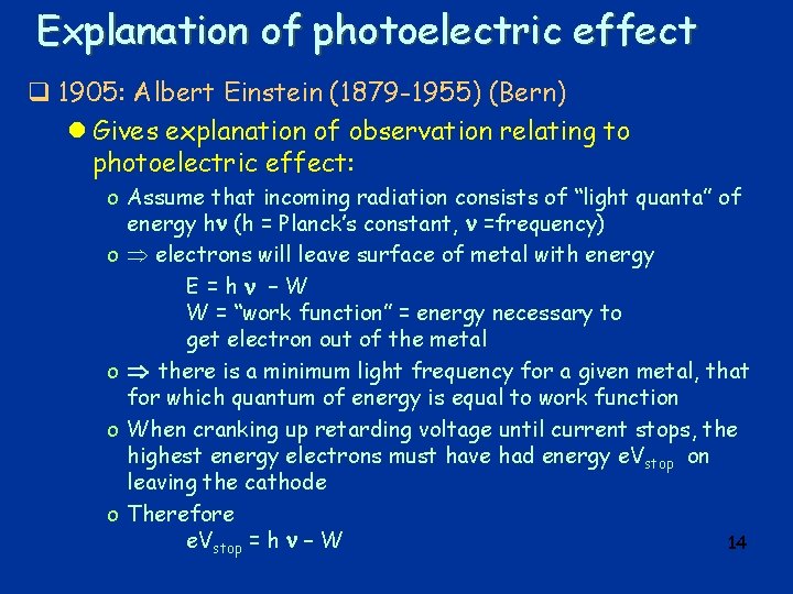 Explanation of photoelectric effect q 1905: Albert Einstein (1879 -1955) (Bern) l Gives explanation