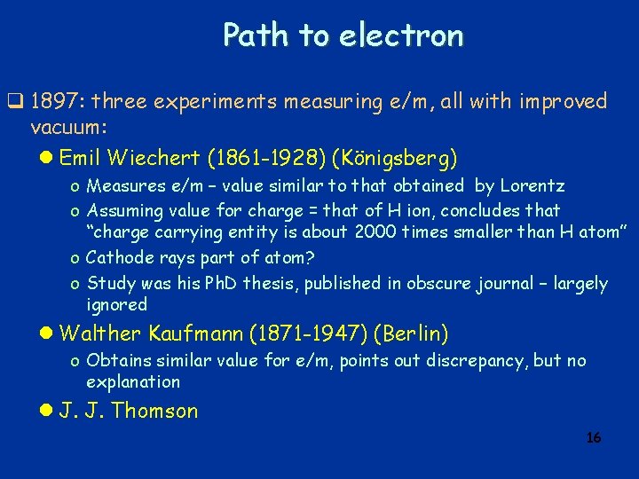 Path to electron q 1897: three experiments measuring e/m, all with improved vacuum: l