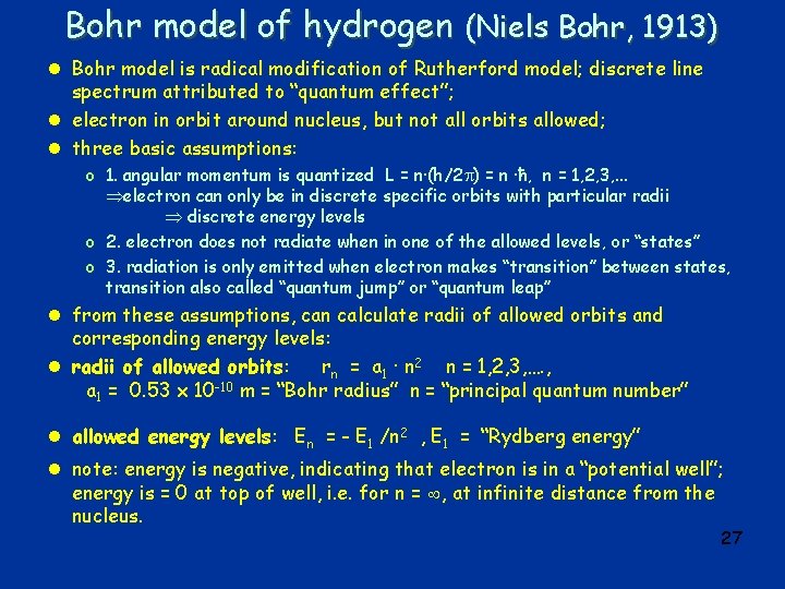 Bohr model of hydrogen (Niels Bohr, 1913) l Bohr model is radical modification of