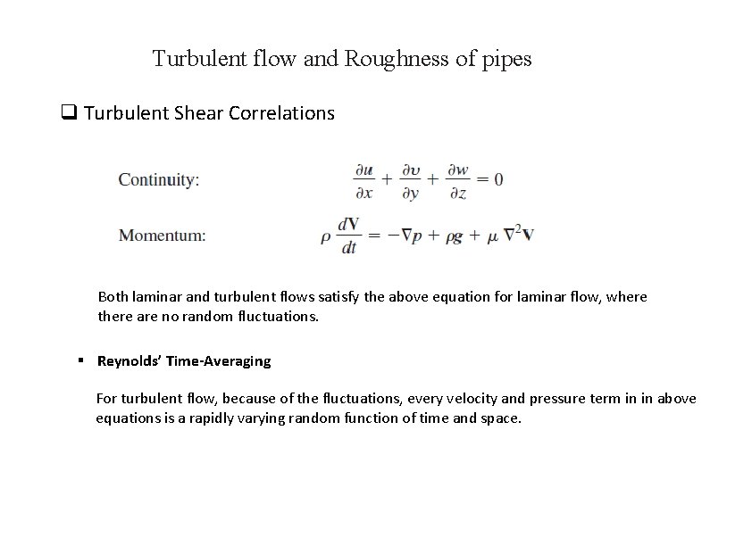 Turbulent flow and Roughness of pipes q Turbulent Shear Correlations Both laminar and turbulent