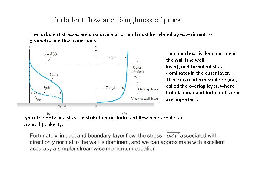 Turbulent flow and Roughness of pipes The turbulent stresses are unknown a priori and