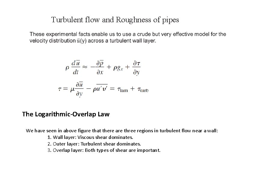 Turbulent flow and Roughness of pipes The Logarithmic-Overlap Law We have seen in above