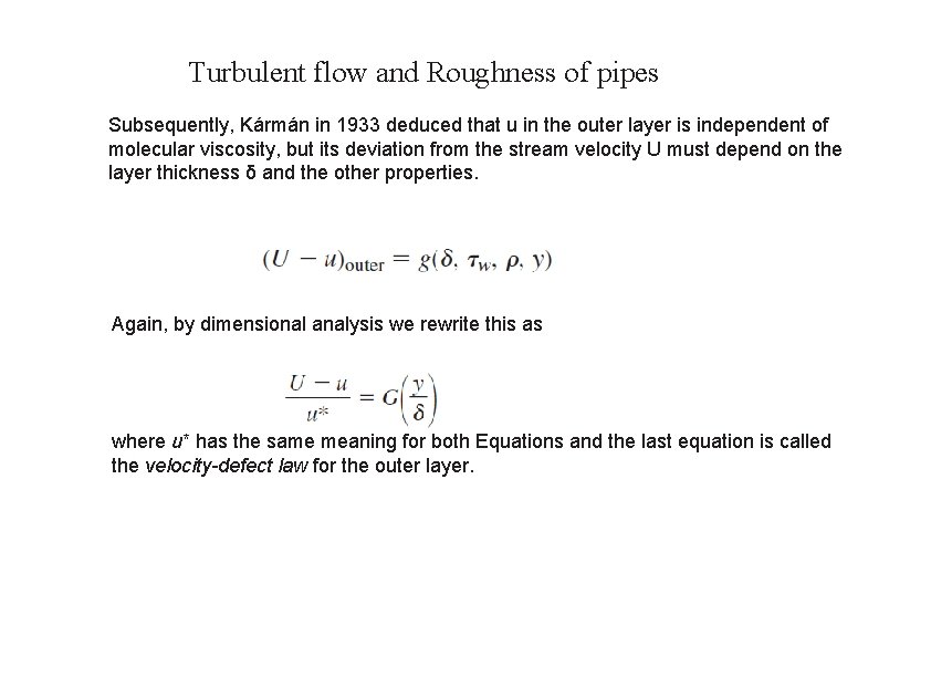 Turbulent flow and Roughness of pipes Subsequently, Kármán in 1933 deduced that u in