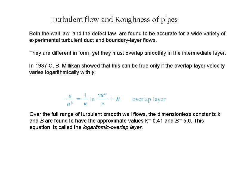 Turbulent flow and Roughness of pipes Both the wall law and the defect law