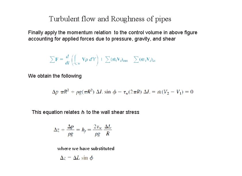 Turbulent flow and Roughness of pipes Finally apply the momentum relation to the control