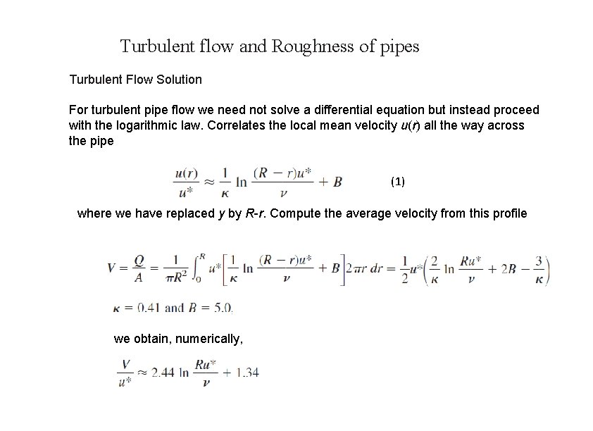 Turbulent flow and Roughness of pipes Turbulent Flow Solution For turbulent pipe flow we