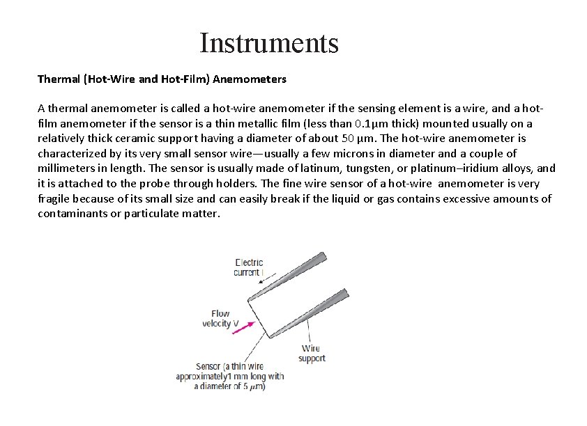 Instruments Thermal (Hot-Wire and Hot-Film) Anemometers A thermal anemometer is called a hot-wire anemometer