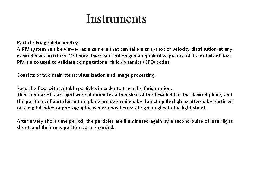 Instruments Particle Image Velocimetry: A PIV system can be viewed as a camera that