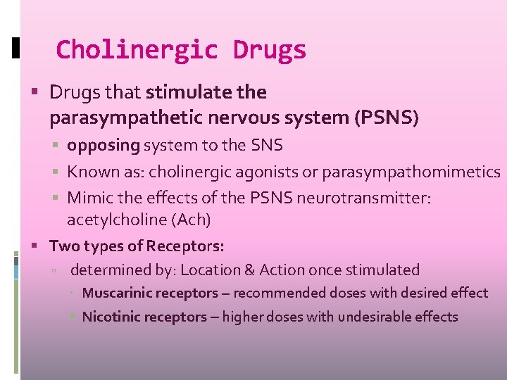 Cholinergic Drugs that stimulate the parasympathetic nervous system (PSNS) opposing system to the SNS