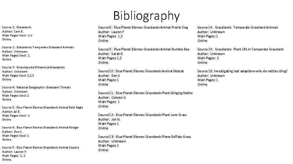 Bibliography Source 1: Grasslands Author: Sam B. Main Pages Used: 1 -2 Online Source