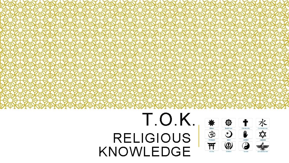 T. O. K. RELIGIOUS KNOWLEDGE 