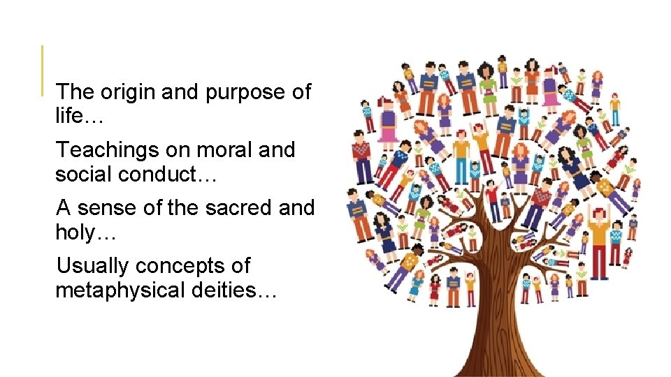 The origin and purpose of life… Teachings on moral and social conduct… A sense