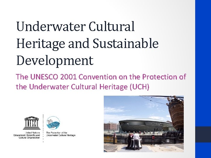 Underwater Cultural Heritage and Sustainable Development The UNESCO 2001 Convention on the Protection of