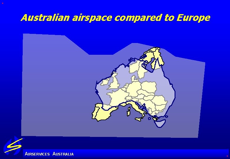 Australian airspace compared to Europe A IRSERVICES AUSTRALIA 