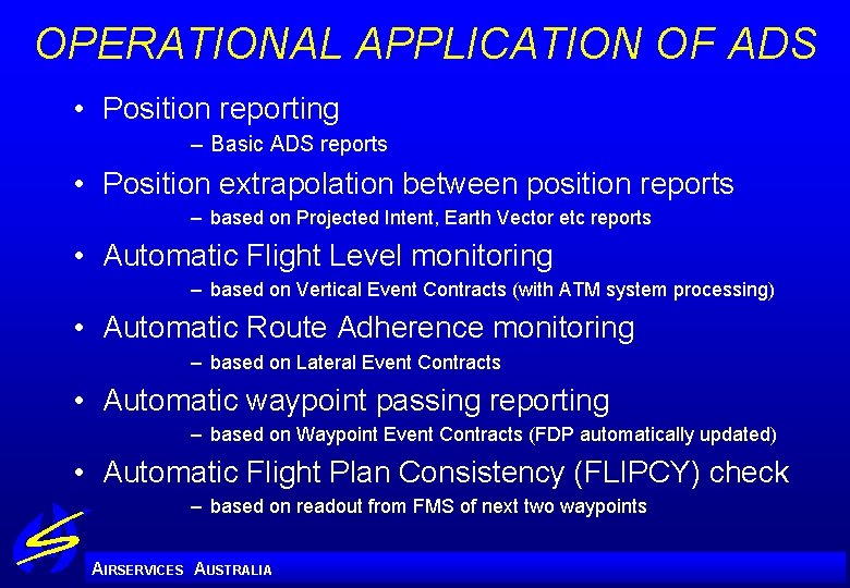 OPERATIONAL APPLICATION OF ADS • Position reporting – Basic ADS reports • Position extrapolation