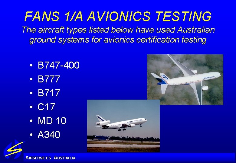 FANS 1/A AVIONICS TESTING The aircraft types listed below have used Australian ground systems