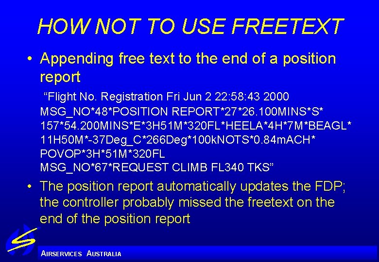HOW NOT TO USE FREETEXT • Appending free text to the end of a
