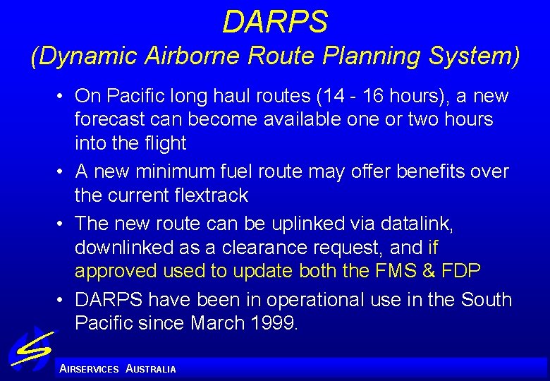 DARPS (Dynamic Airborne Route Planning System) • On Pacific long haul routes (14 -