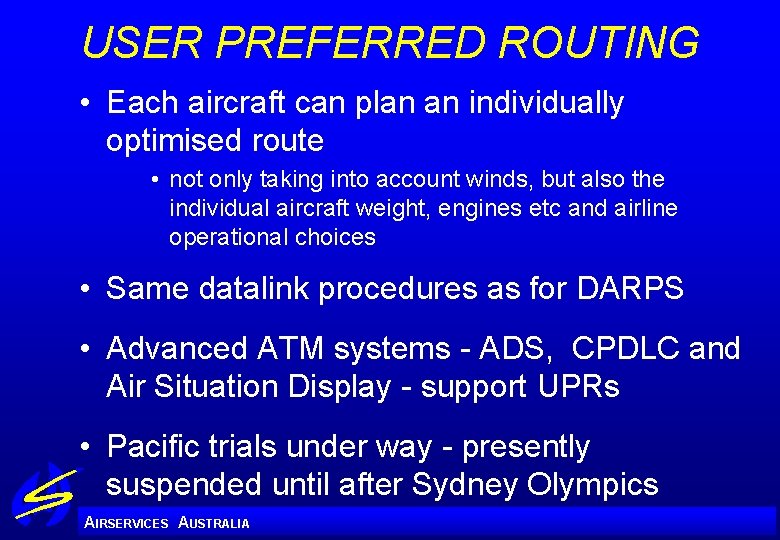 USER PREFERRED ROUTING • Each aircraft can plan an individually optimised route • not
