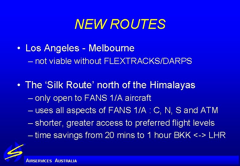 NEW ROUTES • Los Angeles - Melbourne – not viable without FLEXTRACKS/DARPS • The