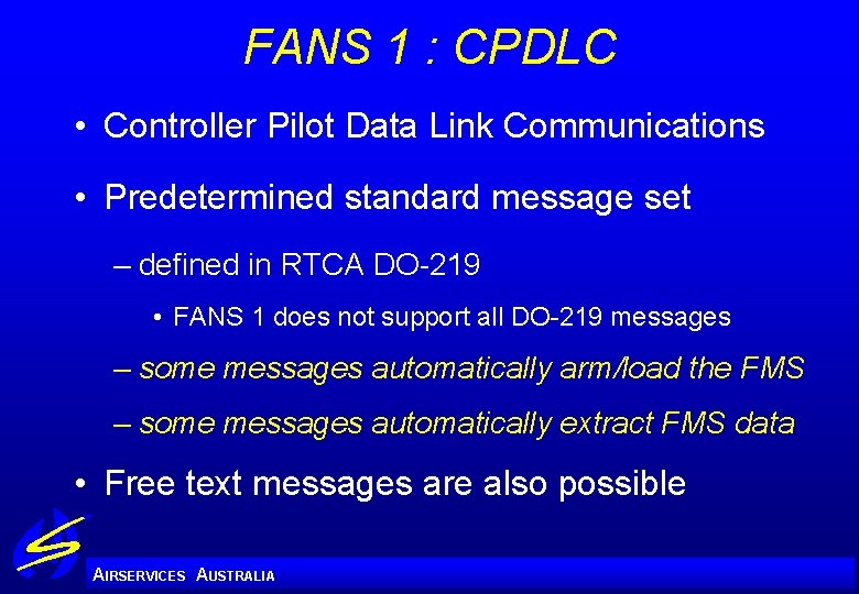 FANS 1 : CPDLC • Controller Pilot Data Link Communications • Predetermined standard message