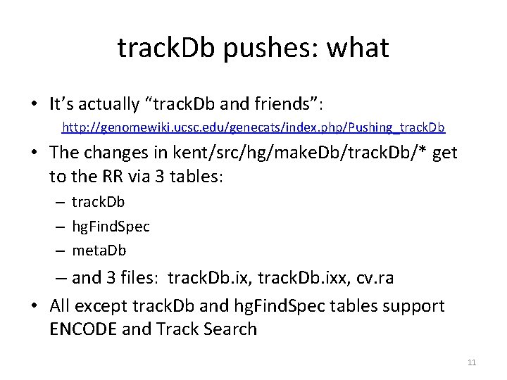 track. Db pushes: what • It’s actually “track. Db and friends”: http: //genomewiki. ucsc. track. Db pushes: what • It’s actually “track. Db and friends”: http: //genomewiki. ucsc.