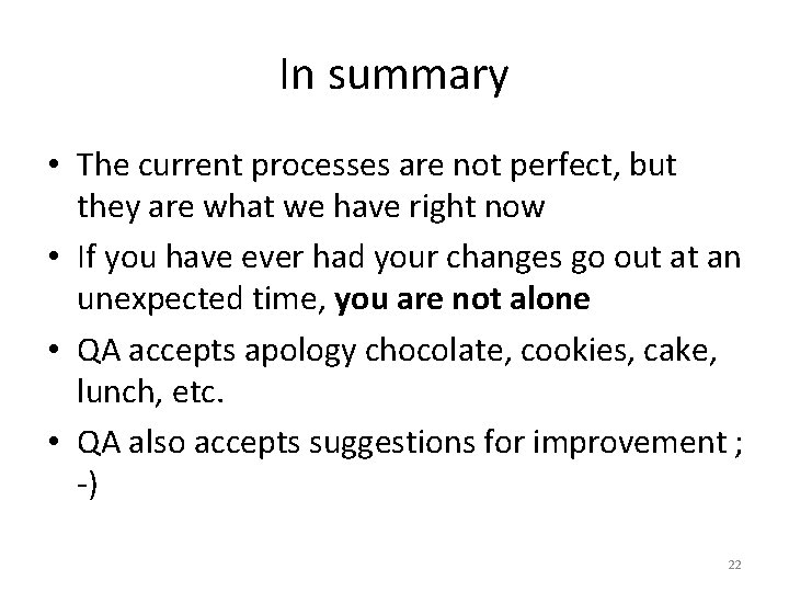 In summary • The current processes are not perfect, but they are what we In summary • The current processes are not perfect, but they are what we