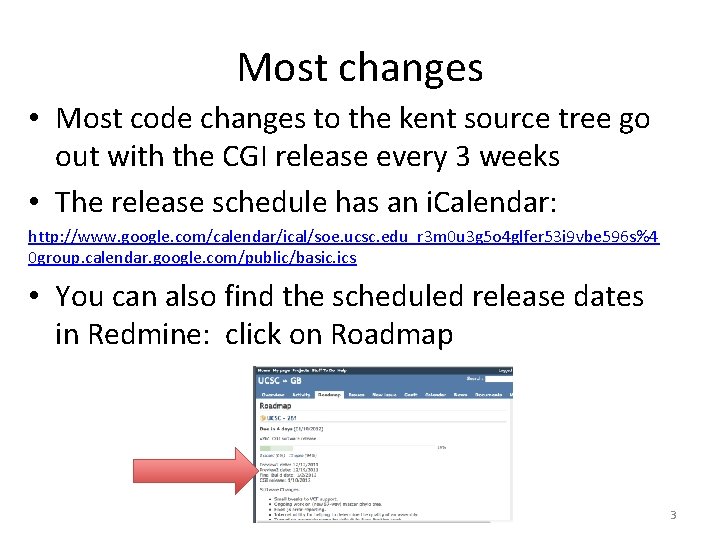 Most changes • Most code changes to the kent source tree go out with Most changes • Most code changes to the kent source tree go out with